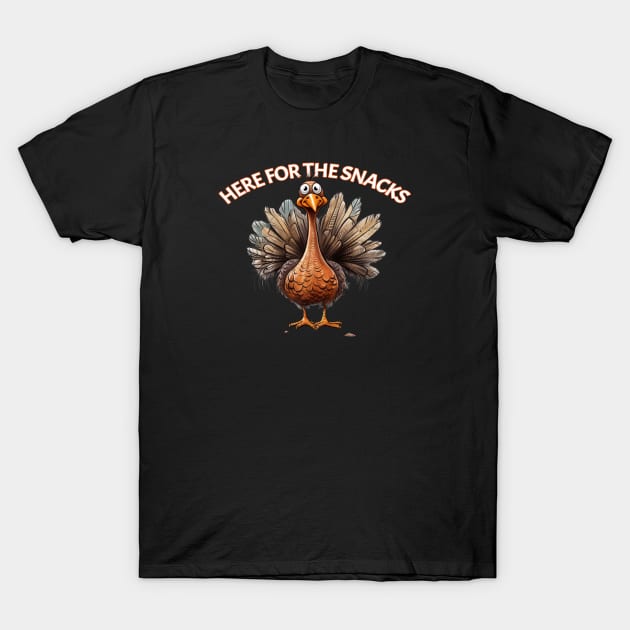 Turkey Is Here For The Snacks Thanksgiving Dinner Holiday Meal T-Shirt by Funny Stuff Club